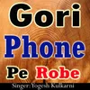 Gori Phone Pe Robe