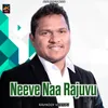 About Neeve Naa Rajuve Song