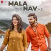 About Mala Tor Nav Ke Song