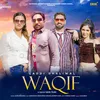 About Waqif Song