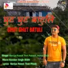 About Ghut Ghut Batuli Song