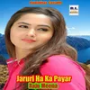 About Jaruri Ha Ka Payar Song