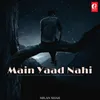 About Main Yaad Nahi Song