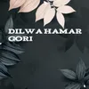 Dilwa Hamar Gori