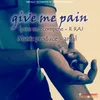 About Give me pain Song