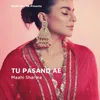 About Tu Pasand Ae Song