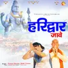 About Haridwar Jaave Song