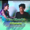 About Nin Chade Chowa Song