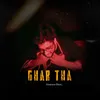 About Ghar Tha Song