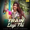 Train Layi Thi