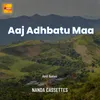 About Aaj Adhbatu Maa Song