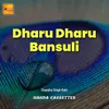 About Dharu Dharu Bansuli Song