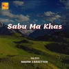 About Sabu Ma Khas Song