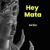 About Hey Mata Song