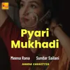 About Pyari Mukhadi Song