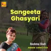 About Sangeeta Ghasyari Song