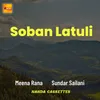 About Soban Latuli Song