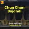 About Chun Chun Bajandi Song