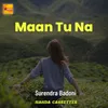 About Maan Tu Na Song