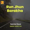 Run Jhun Barakha