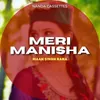 About Meri Manisha Song