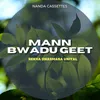 About Mann Bwadu Geet Song