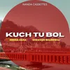 About Kuch Tu Bol Song