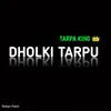 About Dholki Tarpu Song