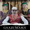 About Gaazi Mama Song