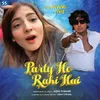About Party Ho Rahi Hai Song