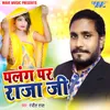 About Palang Per Raja Ji Song