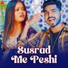 About Susrad Me Peshi Song