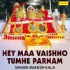 Hey Maa Vaishno Tumhe Parnam