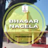 About Bhasar Nagela Song