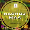 About Nach DJ Maa Song
