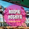 About Roopki Hoshiya Song