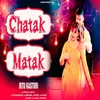 About Chatak Matak Song