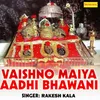 About Vaishno Maiya Aadhi Bhawani Song