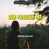 About Dur Pradesh Ma Song