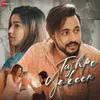 About Tujhpe Yakeen Song