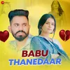 About Babu Thanedaar Song