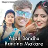About Asbe Bondhu Bandna Makare Song