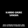 About Kairbo Ghure Sangha Song