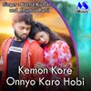 About Kemon Kore Onnyo Karo Hobi Song