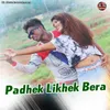About Padhek Likhek Bera Song