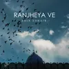 About Ranjheya Ve Song