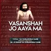About Vasanshah Jo Aaya Ma Song
