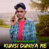 About Kunsi duniya me Song