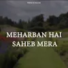 About Meharban Hai Saheb Mera Song