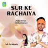About Sur Ke Rachaiya Song
